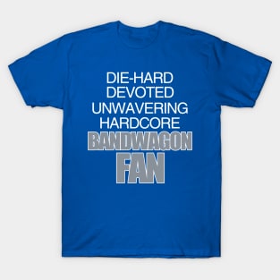 Die Hard Devoted Unwavering Hardcore Bandwagon Fan - Silver T-Shirt